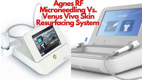 Agnes RF Microneedling Treatments Vs Venus Viva Skin .